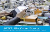 AT&T 10x Case Study · necessary to make reusable modern pallets financially competitive in today’s complex supply chain. A connected pallet unlocks the benefits of reusable pallets