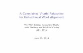 A Constrained Viterbi Relaxation for Bidirectional Word Alignmentpeople.seas.harvard.edu/~srush/slides_alignment.pdf · A Constrained Viterbi Relaxation for Bidirectional Word Alignment
