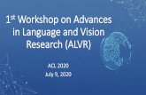 in Language and Vision Research (ALVR) · Advances in Language and Vision Research • New tasks and datasets that provide real-world solutions in the intersection of NLP and CV;