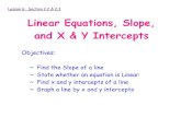 lehimath.weebly.comlehimath.weebly.com/uploads/5/0/2/5/5025433/lesson_6_-_linear_eq_… · Lesson 6: Section 2.2 & 2.3 Linear Equations, Slope, and X & Y Intercepts Objectives: Find