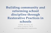 Building community and reforming school discipline through ...njpsa.org/documents/pdf/AnneGregorypresentation... · Restorative Approach • Focuses on relationships • Gives voice