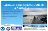 Missouri Basin Climate Outlook - MRCC · 04/04/2014  · Providing climate services to the Missouri Basin NOAA-NWS, MRBRC, USACE, BOR, NRCS, regional and state climatologists and