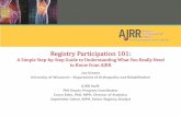 Registry Participation 101 - Wellbe Inc. · 2018-11-12 · Registry Participation 101: A Simple Step-by-Step Guide to Understanding What You Really Need to Know from AJRR Joe Greene