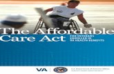 The Affordable Care Act for Veterans Enrolled in VA Health ... · The health care law, also known as the Affordable Care Act (ACA), was created to: • Give more Americans access
