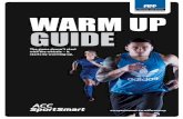 WARM UP GUIDE...This warm up covers the three key elements of effective injury prevention for sport: core strength, muscular control and balance, and plyometrics and agility. Core