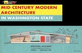 MID-CENTURY MODERN ARCHITECTURE MODERN_Shed.… · MID-CENTURY MODERN ARCHITECTURE MICHAEL HOUSER State Architectural Historian DAHP - Olympia, WA IN WASHINGTON STATE June 2014 .