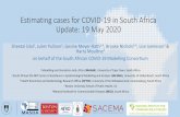 Estimating cases for COVID-19 in South Africa Update: 19 ... · 19.05.2020  · Estimating cases for COVID-19 in South Africa Update: 19 May 2020 Sheetal Silal1, Juliet Pulliam2,