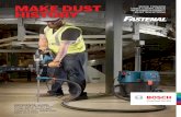 MAKE DUST - Fastenal · • Best-in-class dust extraction *According to CPWR ... component in the system is designed to effectively remove dust. Outside of respiration, Bosch produces