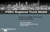 PSRC Regional Truck Model - Seattle€¦ · Seattle Freight Advisory Board Meeting Suzanne Childress Puget Sound Regional Council April 21, 2015. 2 What can/can’t it do? Inputs
