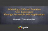 Achieving a Safe and Seamless User Experience Through ...€¦ · Achieving a Safe and Seamless User Experience Through Accessible Web Applications Alejandro Piñeiro Iglesias