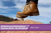 Kickstart your Extraordinary Business Book - the Workbook Alison … · 2018-04-27 · alison@alisonjones.com @bookstothesky Your 5-step plan for getting started on the book that
