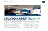 WAVE Advanced Desktop Communicator Data Sheet€¦ · communications centre and the field in the most cost-effective manner possible. DATA SHEET WAVE WORK GROUP COMMUNICATIONS: ADVANCED