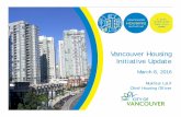 Vancouver Housing Initiative Update · 3/8/2016  · Considering luxury real estate taxes and rules mandating occupancy Weaker Market Detroit, Chicago The Context Low housing prices,