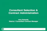 Consultant Selection & Contract Administration · Contract Administration Amy Schmidt, District 7 Consultant Contract Manager. 2 Consultant Selection Process Required Pre-qualifications
