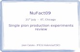 Single pion production experiments review€¦ · Single pion production experiments review Joan Catala - IFIC(U.Valencia/CSIC) 2 NuFact09 - Joan Catala - IFIC(U.Valencia/CSIC) The