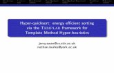 Hyper-quicksort: energy efficient sorting via the Templar ...€¦ · A framework for generative hyper-heuristics Generative hyper-heuristics can be speci ed by: A list of variation