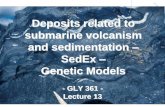 Deposits related to submarine volcanism and sedimentation ... â€¢ A syngenetic sedimentary origin was