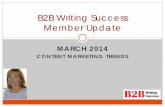 B2B Writing Success Member Update€¦ · 02/03/2014  · CONTENT MARKETING TRENDS . B2B Writing Success Member Update . March 2014 Member Update ... H2H Marketing vs. B2C/B2B ...