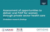 Assessment of opportunities to deliver oral PrEP for women ...€¦ · deliver oral PrEP for women through private sector health care Zimbabwe research findings AUGUST 2017. 2 Introduction