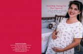 Need Help Putting Out That Cigarette? · Quitting smoking early in pregnancy is best, but quitting at any time will help you and your baby. It’s never too late to quit smoking during