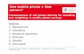 One mobile phone = One person? - European Commission · (2007). Reaching the U.S. cell phone generation. Comparison of cell phone survey results with an ongoing landline telephone