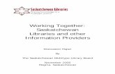 Working Together: Saskatchewan Libraries and other ...€¦ · Working Together: Saskatchewan Libraries and other Information Providers Discussion Paper By The Saskatchewan Multitype