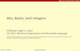 Bits, Bytes, and Integersweb.cs.wpi.edu/~cs2011/d13/Protected/Lectures_D13/Week1_BitsBy… · Bits, Bytes, and Integers Professor Hugh C. Lauer CS-2011, Machine Organization and Assembly