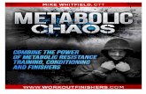 Metabolic Chaos - Workout Finisherstrainwithfinishers.com/wp-content/uploads/2013/09/Met_Chaos.pdf · Metabolic Chaos © Page!9! Metabolic Chaos Workout Schedule Day 5 – Workout