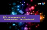 “The power of fixed – the agility of mobile”s3.amazonaws.com/JuJaMa.UserContent/8518b56d-602d-4523-b9c… · fully integrated networks and platforms Connected systems Our vision