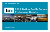 2015 Station Profile Survey Preliminary Results202016%20… · • 2015 survey conducted in partnership with MTC Goal: create greater uniformity in survey data for the region Contract