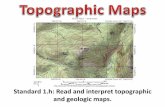 Standard 1.h: Read and interpret topographic and geologic ...monacheshearerscience.weebly.com/uploads/3/7/3/2/... · Contour maps allow you to interpret the “lay of the land”.