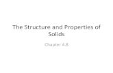 The Structure and Properties of Solids · The Structure and Properties of Solids Chapter 4.8. Types of Solids •There are 4 types of solids: 1. Ionic Crystals ... Properties of Ionic