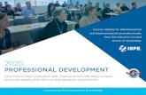 PROFESSIONAL DEVELOPMENT - ISPE training/2020... · PROFESSIONAL DEVELOPMENT Learn how to lower production costs, improve process efficiency, increase production quality, and meet
