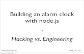 Building an alarm clock with node - Amazon Web Servicesfelixge.s3.amazonaws.com/11/node.js - alarm clock.pdf · Building an alarm clock with node.js or Hacking vs. Engineering Felix