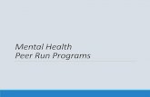 Mental Health Peer Run Programsdbhds.virginia.gov/.../recovery/mental-health-peer... · Peer services not only enrich the lives of the consumer, but they enhance and strengthen the