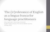 The (ir)relevance of English as a lingua franca for ...nordicedit.fi/wp-content/uploads/...presentation1.pdf · The (ir)relevance of English as a lingua franca for language practitioners