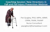 Coaching Session: New Directions in Fall and Fall Injury ... · Clinics in Geriatric Medicine. 30% to 51% of falls result with some injury 80% - 90% are unwitnessed 50%-70% occur