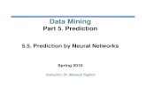 DM 05 05 Prediction by Neural Networkswebpages.iust.ac.ir/yaghini/Courses/Data_Mining_882... · – classification (to predict the class label of a given example) and – prediction