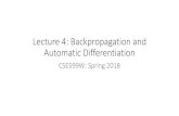 Lecture 4: Backpropagation and AutomaticDifferentiation · Lecture 4: Backpropagation and AutomaticDifferentiation CSE599W: Spring 2018. Announcement •Assignment 1 is out today,