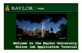Welcome to the Baylor University Online Job …Online Job Application Tutorial iApply Tutorial for Baylor University Job Applicants This presentation will take approximately 20 minutes.