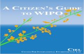CITIZENS´ GUIDE TO WIPO - CIELACKNOWLEDGEMENTS The Citizen’s Guide to WIPO was elaborated by the CIEL Intellectual Property and Sustainable Development Project, led by Dalindyebo