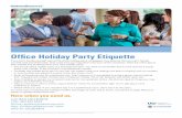 Office Holiday Party Etiquette - UC Irvine - Wellness · Office Holiday Party Etiquette If you can’t handle yourself well at the office holiday party, colleagues may assume that