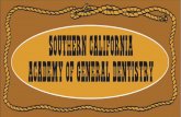 SOUTHERN CALIFORNIA ACADEMY OF GENERAL DENTISTRY · College of Dentistry at New York University. In 1985, he completed his specialty training in periodontics from Loma Linda University,
