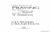 The Power of Praying® for your Adult Children Large Print · your prayers. You pray what needs to be prayed regardless of what your adult child’s attitude is toward the things