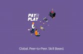 Global. Peer-to-Peer. Skill Based.pay2play.io/pdf/Pay2Play-PitchDeck.pdf · PLAYPower PLAYPower is the lifetime record of a player. This stat cannot be changed, except when a player
