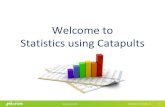 Welcome to Statistics using Catapults€¦ · Catapult Experiment Worksheet 3 variables at 2 levels each = 2 x 2 x 2 = 23 = 8 combos Perform the launch of each combination 3 times