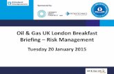 Oil & Gas UK London Breakfast Briefing Risk Managementoilandgasuk.co.uk/.../01/...2015-Risk-Management.pdf · 20/01/2015  · MOL Group. An E&P Operators view of Risk Management The