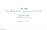 INLS 509: Introduction to Information Retrieval · INLS 509: Introduction to Information Retrieval Jaime Arguello jarguell@email.unc.edu January 8, 2014 Friday, January 10, 14