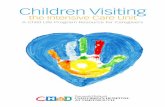 Children Visiting the Intensive Care Unit: A Child Life ... · Deciding if your child(ren) should visit Visiting an Intensive Care Unit or even an Intensive Care Unit waiting area