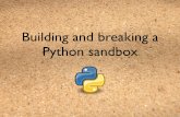 Building and breaking a Python sandboxweb.mit.edu/jesstess/www/pytennessee_sandbox.pdfExamples in the wild • Seattle’s peer-to-peer computing network • Google App Engine’s